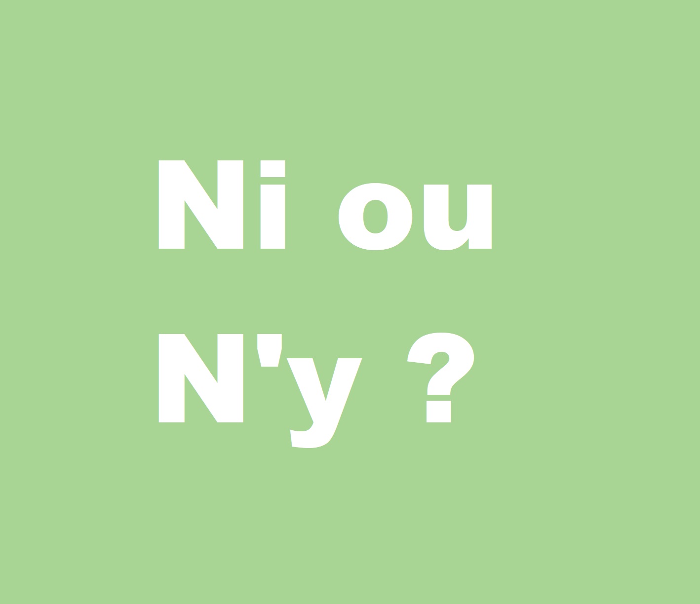 &Eacute;crit-on ni ou n&rsquo;y ?