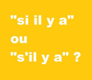 Écrit-on si il y a ou s'il y a