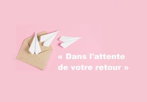 Dans l'attente de votre retour