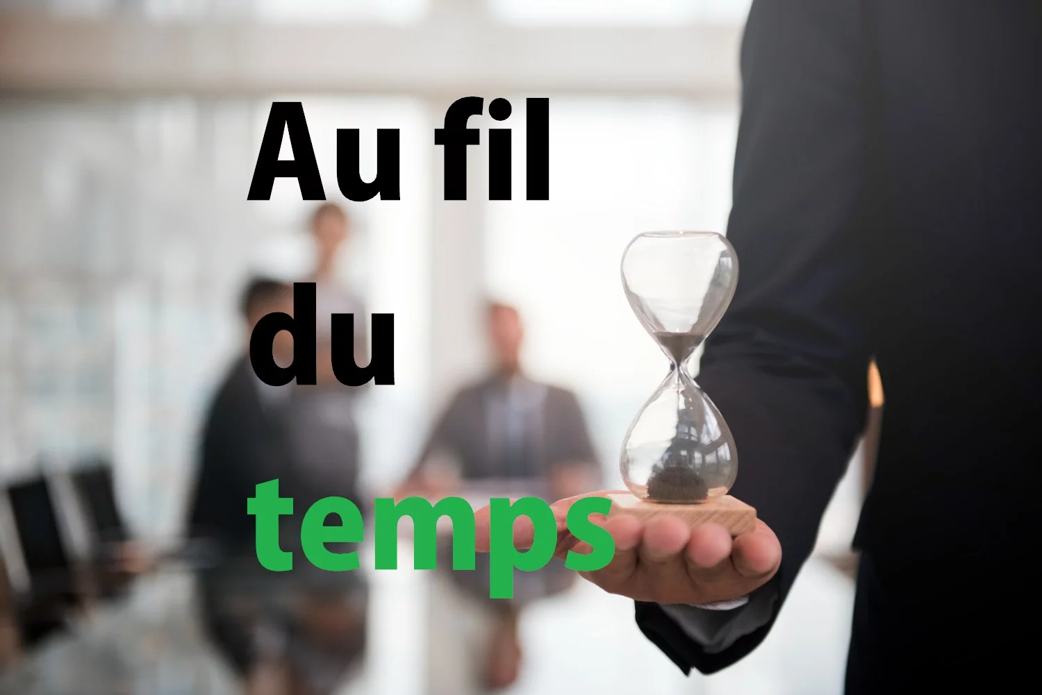 &laquo; Au fil du temps &raquo; : signification, origine et usage
