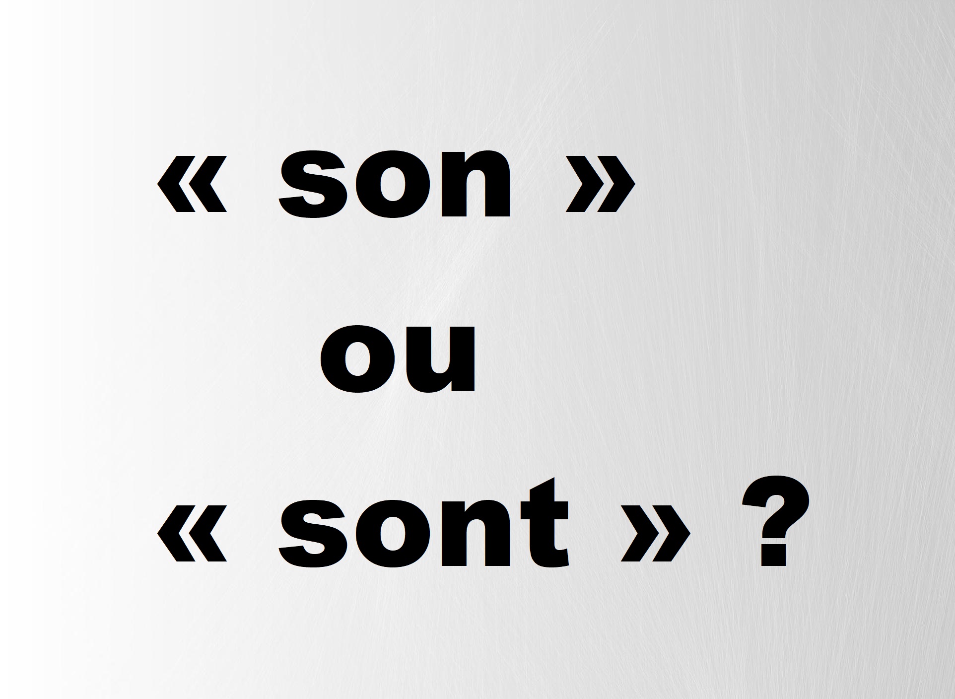 &laquo; son &raquo; ou &laquo; sont &raquo; ? Voici comment ne plus se tromper !