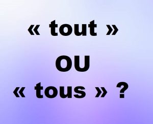 tout ou tous