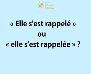 &laquo; Elle s'est rappel&eacute; &raquo; ou &laquo; elle s'est rappel&eacute;e &raquo;