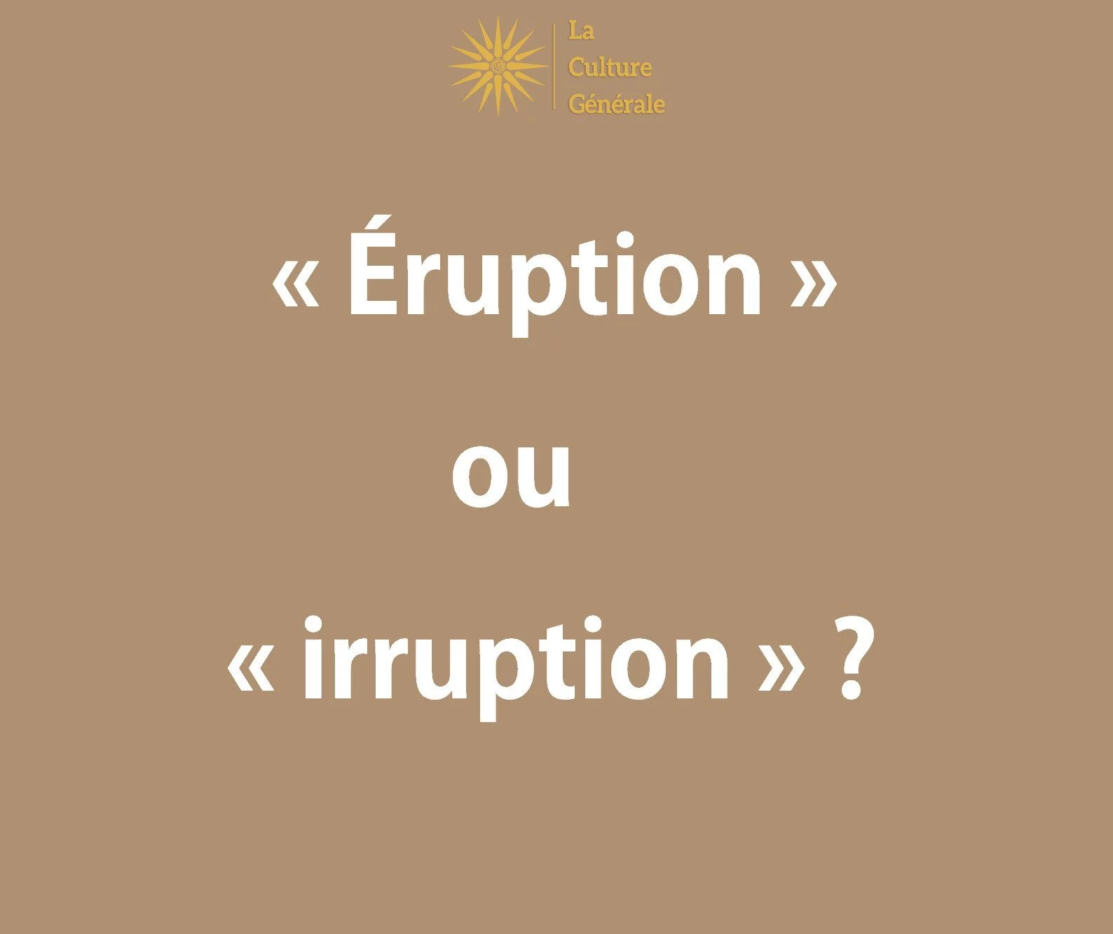 &laquo; &Eacute;ruption &raquo; ou &laquo; irruption &raquo; ? Diff&eacute;rences, usage et exemples