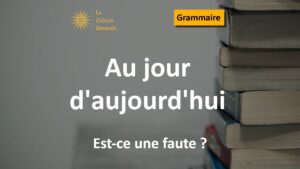 Au jour d&rsquo;aujourd&rsquo;hui