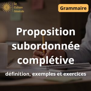 Proposition subordonn&eacute;e compl&eacute;tive