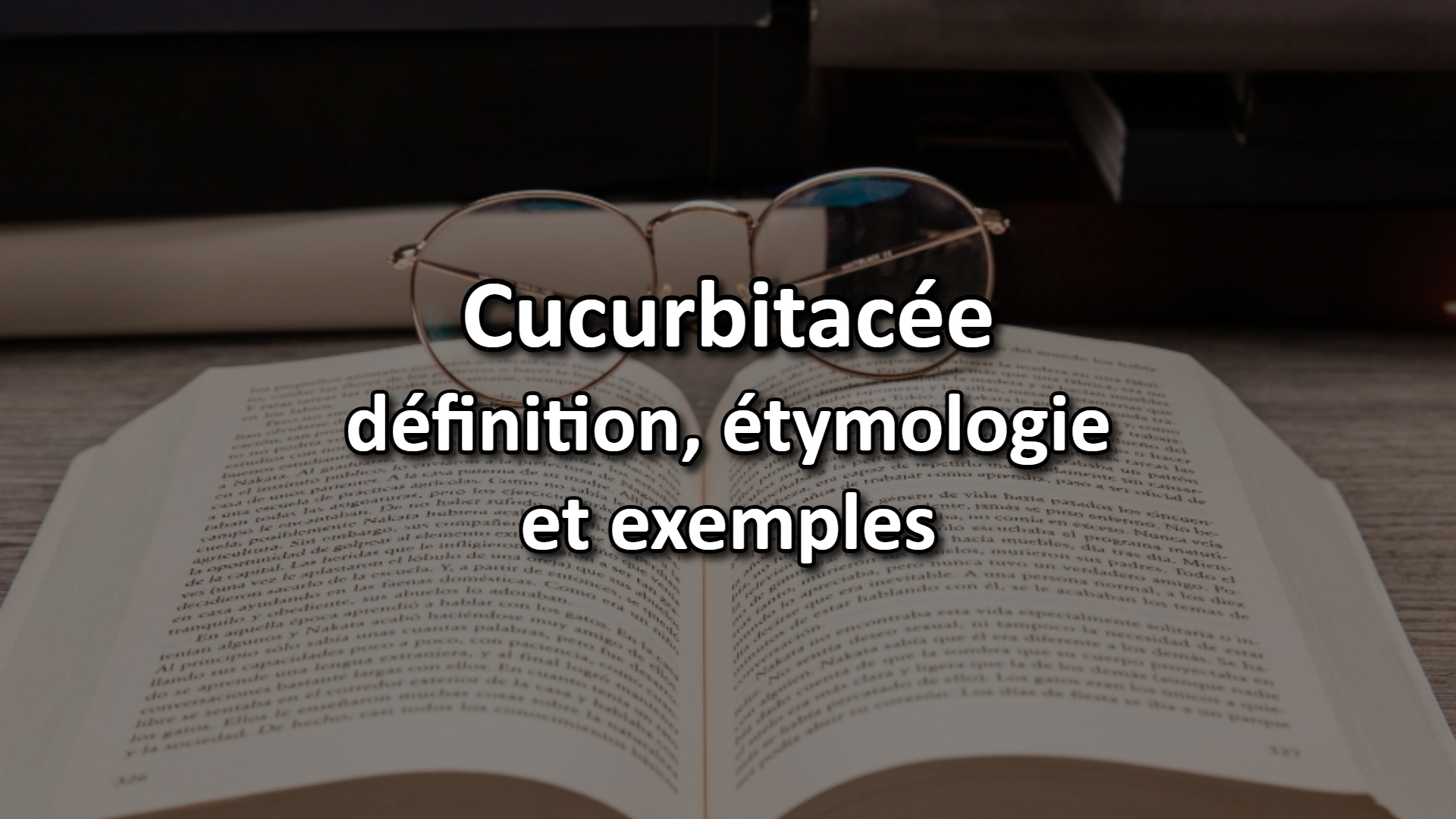 Cucurbitac&eacute;e : d&eacute;finiton, &eacute;thymologie, exemples, synonymes et contraires