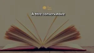 &Agrave; titre conservatoire