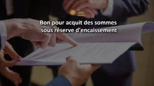 Bon pour acquit des sommes sous r&eacute;serve d'encaissement