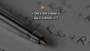 on s'est crois&eacute; ou crois&eacute;s