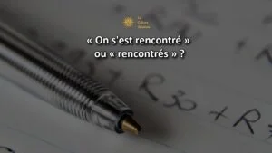 on s'est rencontr&eacute; ou rencontr&eacute;s