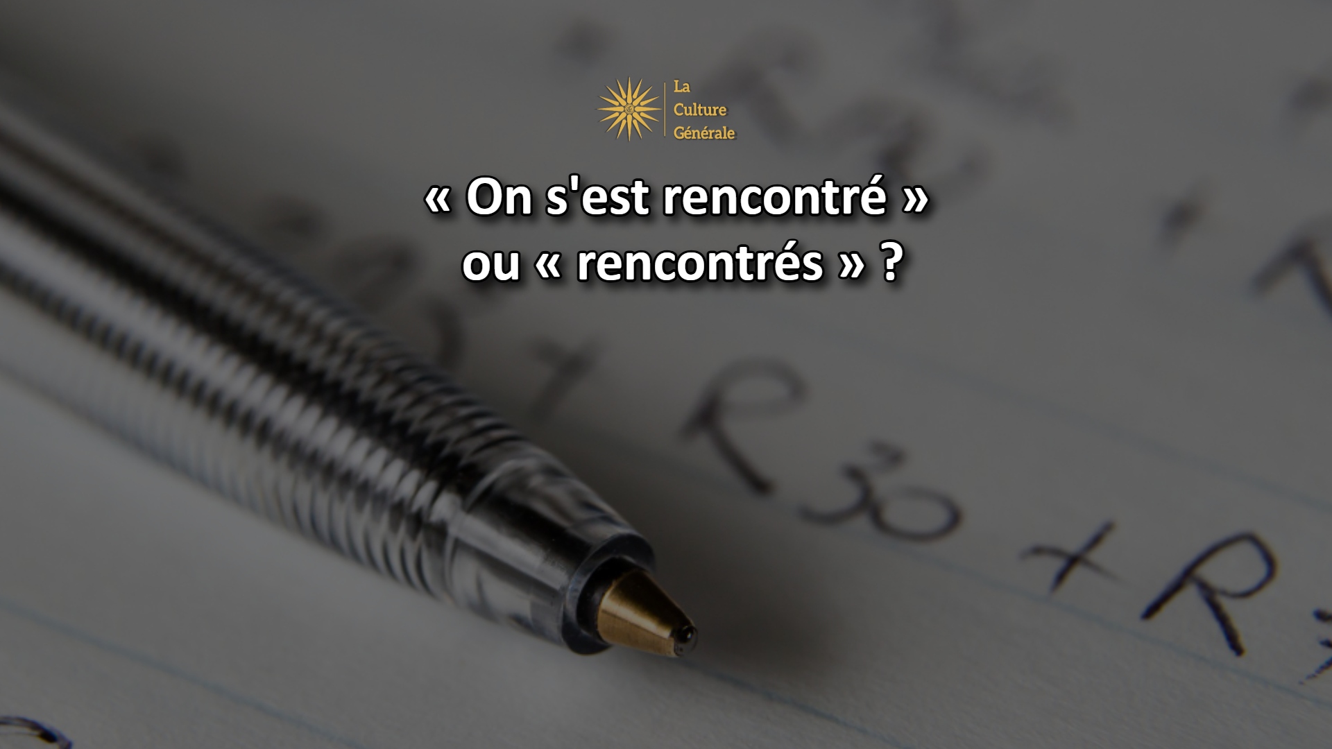 &laquo; On s&rsquo;est rencontr&eacute; &raquo; ou &laquo; rencontr&eacute;s &raquo; ? R&egrave;gle d&rsquo;accord ✍️