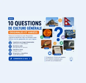 10 questions de culture g&eacute;n&eacute;rale avec r&eacute;ponses